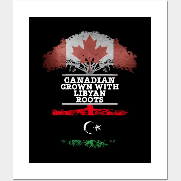 Canadian Grown With Libyan Roots - Gift for Libyan With Roots From Libya Wall Art by Country Flags